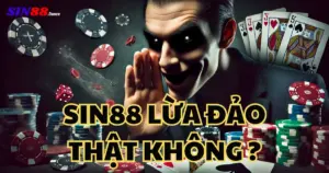 Sin88 Lừa Đảo? Sự Thật Đằng Sau Những Tin Đồn